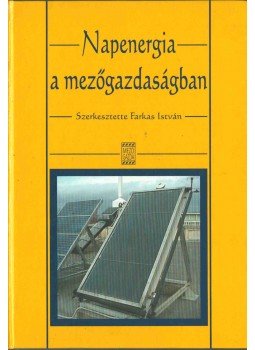 Farkas István - Napenergia a mezőgazdaságban Farkas István - Napenergia a mezőgazdaságban, Budapest 2003 antikvár könyv