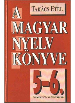 Takács Etel - A magyar nyelv könyve 5-6. Takács Etel - A magyar nyelv könyve 5-6., Budapest 2002 antikvár könyv