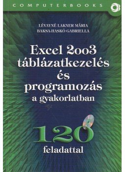 Lévay Lakner Mária - Excel 2003 táblázatkezelés és programozás a gyakorlatban Lévay Lakner Mária - Excel 2003 táblázatkezelés és programozás a gyakorlatban, Budapest 2009 antikvár könyv