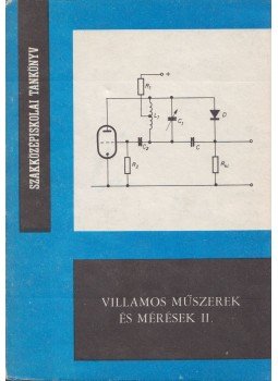 Kő Klára, Szép Dezső - Villamos műszerek és mérések II. Kő Klára, Szép Dezső - Villamos műszerek és mérések II., Budapest 1978 antikvár könyv