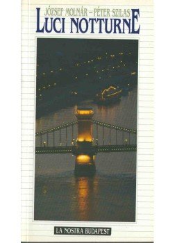 Molnár József, Szilas Péter - Luci notturne Molnár József, Szilas Péter - Luci notturne, 1993 antikvár könyv
