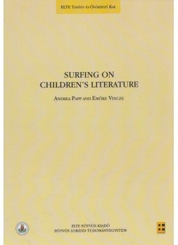 Papp Andrea, Vincze Emőke - Surfing on children's literature Papp Andrea, Vincze Emőke - Surfing on children's literature, Budapest 2016 antikvár könyv