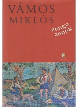 Vámos Miklós - Zenga zének Vámos Miklós - Zenga zének, Budapest 2011 antikvár könyv