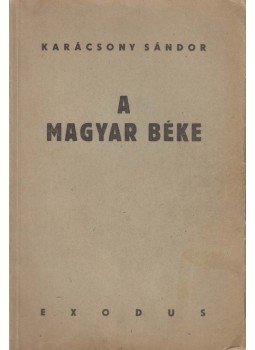 Karácsony Sándor - A magyar béke Karácsony Sándor - A magyar béke, Budapest 1947 antikvár könyv