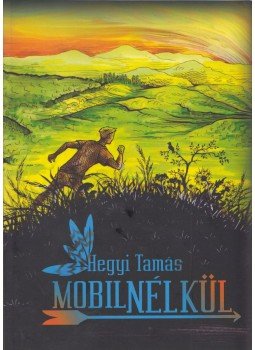 Hegyi Tamás - Mobil nélkül Hegyi Tamás - Mobil nélkül, 2019 antikvár könyv