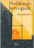 Kiss Attila Péter - Problémás hercegnők