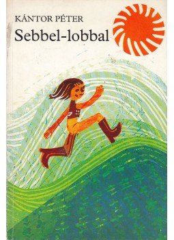 Kántor Péter - Sebbel-lobbal (dedikált) Kántor Péter - Sebbel-lobbal (dedikált), Budapest 1983 antikvár könyv