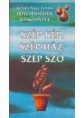 Kristó Nagy istván - Szép kép, szép ház, szép szó