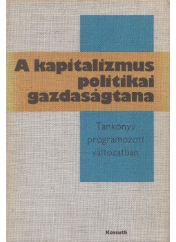 Több szerző - A kapitalizmus politikai gazdaságtana,  1979 antikvár könyv