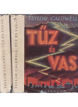 Taylor Caldwell - Tűz és vas I-II. Taylor Caldwell - Tűz és vas I-II., Budapest 1942 antikvár könyv