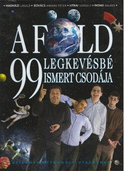 Hadházi László, Litkai Gergely, Kovács András Péter, Pataki Balázs - A Föld kilencvenkilenc legkevésbé ismert csodája Hadházi László, Litkai Gergely, Kovács András Péter, Pataki Balázs - A Föld kilencvenkilenc legkevésbé ismert csodája, Budapest 2010 antikvár könyv