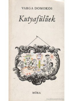 Varga Domokos - Kutyafülűek Varga Domokos - Kutyafülűek, Budapest 1972 antikvár könyv