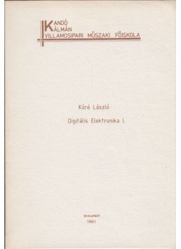 Kóré László - Digitális elektronika I., Budapest 1991 antikvár könyv