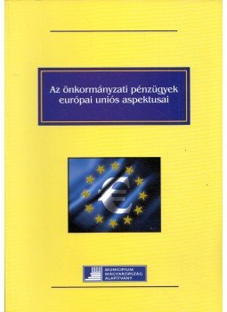 Bende-Szabó Gábor, Szalay Tibor, Péntek László - Az önkormányzati pénzügyek európai uniós aspektusai, Budapest 2002 antikvár könyv