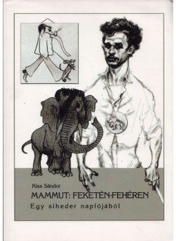 Kiss Sándor - Mammut: Feketén-fehéren Kiss Sándor - Mammut: Feketén-fehéren, 0 antikvár könyv