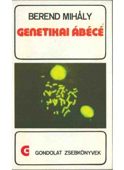 Berend Mihály - Genetikai ábécé (dedikált) Berend Mihály - Genetikai ábécé (dedikált), Budapest 1980 antikvár könyv