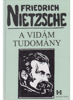 Friedrich Nietzsche - A vidám tudomány Friedrich Nietzsche - A vidám tudomány, Budapest 1997 antikvár könyv