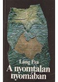 Láng Éva - A nyomtalan nyomában