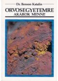 Dr. Benson Katalin - Orvosegyetemre akarok menni