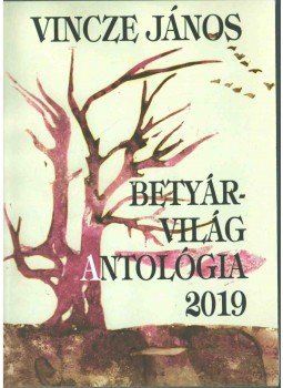 Vincze János - Betyárvilág antológia 2019 Vincze János - Betyárvilág antológia 2019, Budapest 2019 antikvár könyv