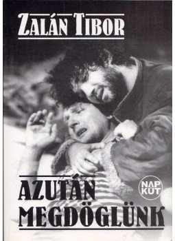 Zalán Tibor - Azután megdöglünk, Budapest 2004 antikvár könyv