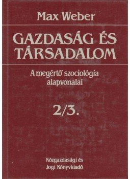 Max Weber - Gazdaság és társadalom 2/3. Max Weber - Gazdaság és társadalom 2/3., Budapest 1996 antikvár könyv