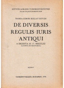 Hamza Gábor, Kállay István - De diversis regulis iuris antiqui Hamza Gábor, Kállay István - De diversis regulis iuris antiqui, Budapest 1978 antikvár könyv