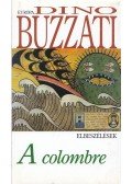 Buzzati, Dino - A colombre