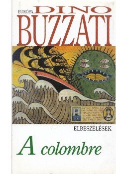 Buzzati, Dino - A colombre Buzzati, Dino - A colombre, Budapest 2003 antikvár könyv