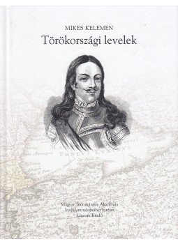Mikes Kelemen - Törökországi levelek (reprint), Budapest - Eger 2011 antikvár könyv