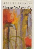 Ljudmila Ulickaja - Életművésznők