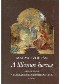 Magyar Zoltán - A liliomos herceg