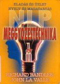 Richard Bandler,John La Valle - Meggyőzéstechnika