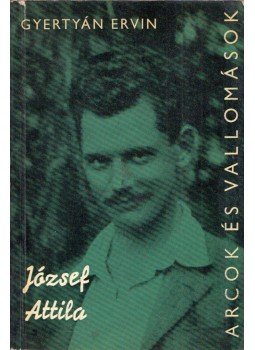 Gyertyán Ervin - József Attila alkotásai és vallomásai tükrében Gyertyán Ervin - József Attila alkotásai és vallomásai tükrében, Budapest 1966 antikvár könyv