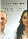 Florans Matias,Flagranti Poeta - Retel és Hunorka