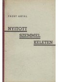 Faust Antal - Nyitott szemmel keleten