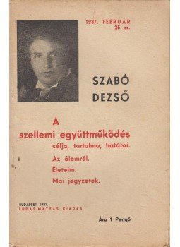 Szabó Dezső - A szellemi együttműködés célja, tartalma, határai. Szabó Dezső - A szellemi együttműködés célja, tartalma, határai., Budapest 1937 antikvár könyv