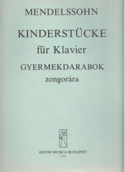 Kováts Gábor - Mendelssohn: Kinderstücke für Klavier Kováts Gábor - Mendelssohn: Kinderstücke für Klavier, Budapest 1979 antikvár könyv