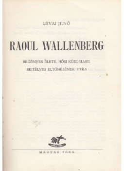 Lévai Jenő - Raoul Wallenberg (dedikált) Lévai Jenő - Raoul Wallenberg (dedikált), Budapest 1948 antikvár könyv
