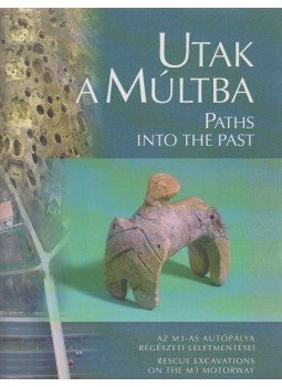 Raczky Pál, Kovács Tibor, Anders Alexandra - Utak a múltba - Paths into the Past (dedikált), Budapest 1997 antikvár könyv