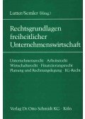 Marcus Lutter,Johannes Semler - Rechtsgrundlagen freiheitlicher Unternehmenswirtschaft