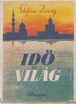 Zweig, Stefan - Idő és világ Zweig, Stefan - Idő és világ, Budapest 1946 antikvár könyv