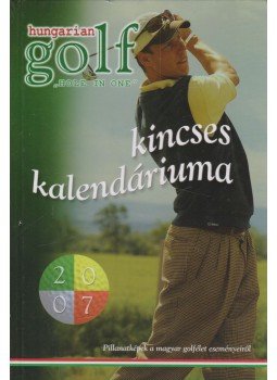  - Hungarian Golf Kincses Kalendárium 2007, Budapest 2007 antikvár könyv