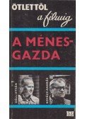 Gáll István,Kovács András,Újhelyi János - A ménesgazda