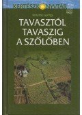 Kriszten György - Tavasztól tavaszig a szőlőben
