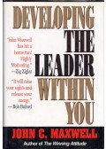 Maxwell, John C. - Developing the Leader Within You