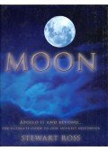 Stewart Ross - Moon - Apollo 11 and Beyond...: The Ultimate Guide to Our Narest Neighbour