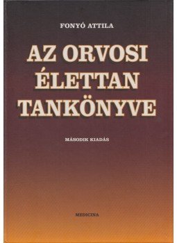 Fonyó Attila - Az orvosi élettan tankönyve, Budapest 1999 antikvár könyv