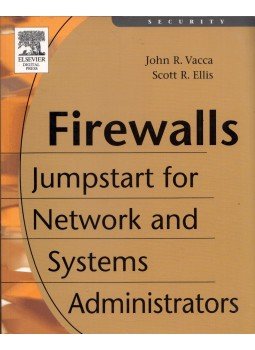 John R. Vacca, Scott R. Ellis - Firewalls: Jumpstart for Network and Systems Administrators John R. Vacca, Scott R. Ellis - Firewalls: Jumpstart for Network and Systems Administrators, Burlington, Massachusetts 2005 antikvár könyv
