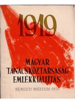  - 1919 Magyar Tanácsköztársaság emlékkiállítás, Budapest 1959 antikvár könyv